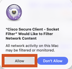 click Allow button when the “Cisco Secure Client – Socket Filter” Would Like to Filter Network Content pop-up appears.