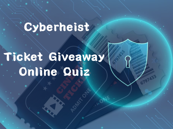 Ticket Giveaway for "Cyberheist" - Online Quiz