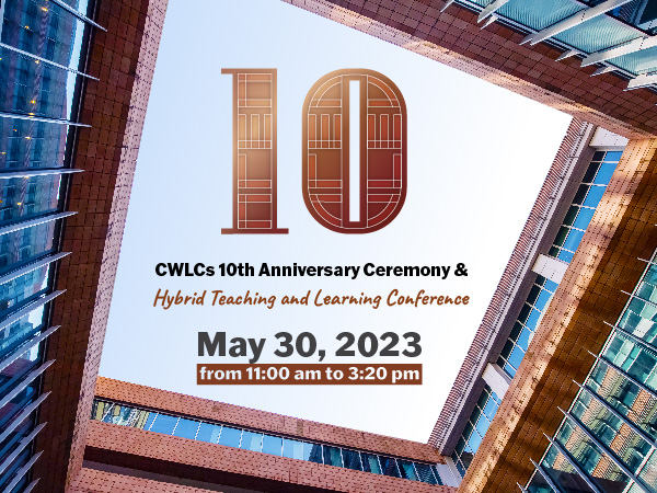 CWLCs 10th Anniversary Ceremony & Hybrid Teaching and Learning Conference