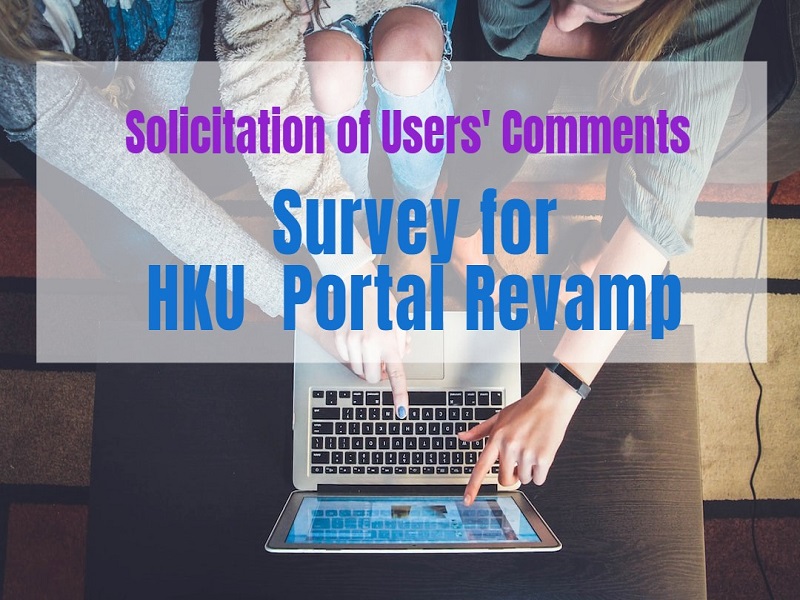 Solicitation of Users’ Comments on HKU Portal Revamp via Digital Survey
