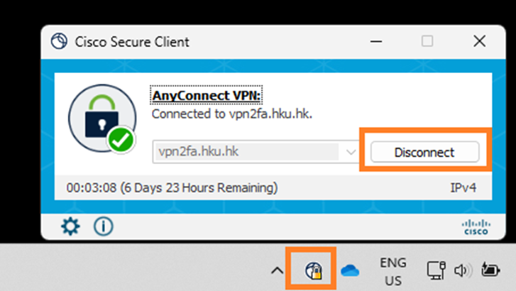 Click the VPN icon in the system tray and click Disconnect button to disconnect from HKUVPN Server.