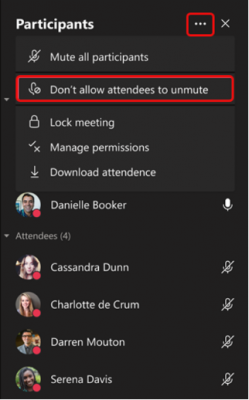 Under the attendee list, click the 3-dot "..." at the top and choose Don't allow attendees to unmute.